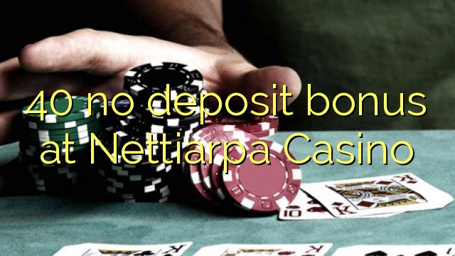 40 no deposit bonus at Nettiarpa Casino