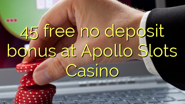 45 gratis geen stortingsbonus bij Apollo Slots Casino