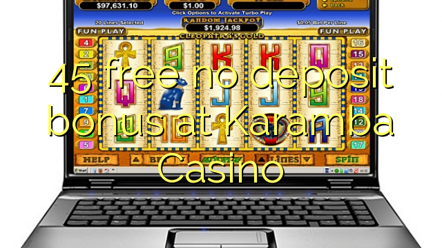 45 free no deposit bonus at Karamba Casino