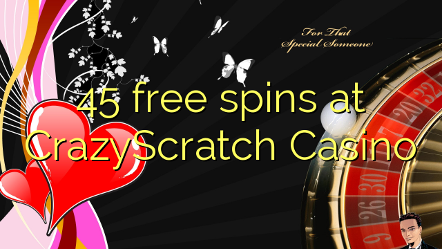 45 free spins at CrazyScratch Casino 45 free spins at CrazyScratch Casino
