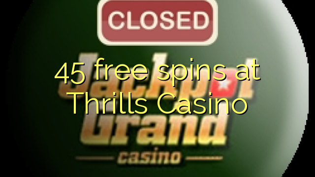45 gratis spins bij Thrills Casino