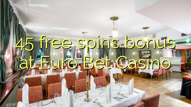45 freespins bonus på Euro Bet Casino
