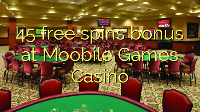 45 free spins bonus at Moobile Games Casino