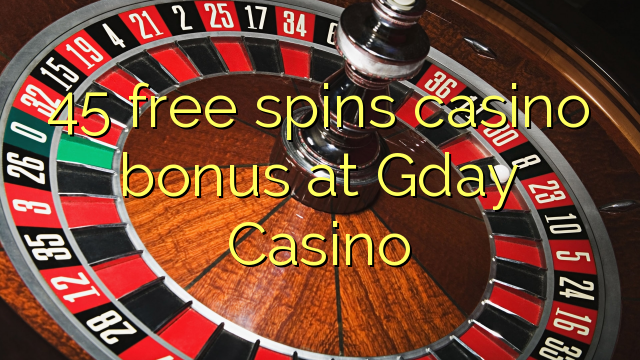 45 gratis spins casino bonus by Gday Casino