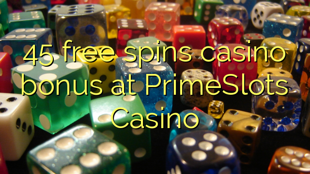 45 gratis spins casino bonus bij PrimeSlots Casino