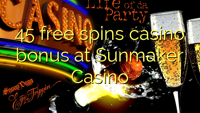 45 free spins casino bonus at Sunmaker Casino