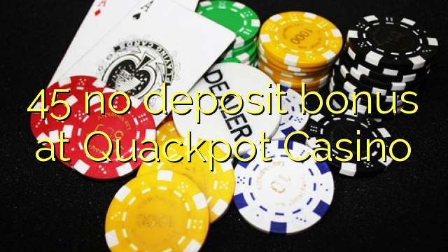 45 no deposit bonus bij Quackpot Casino