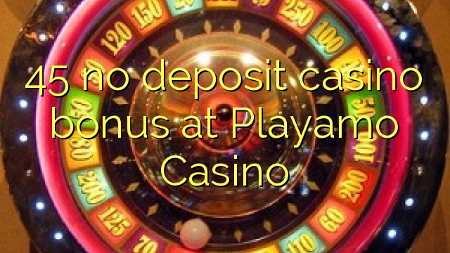 45 bonus sans dépôt de casino au Casino Playamo