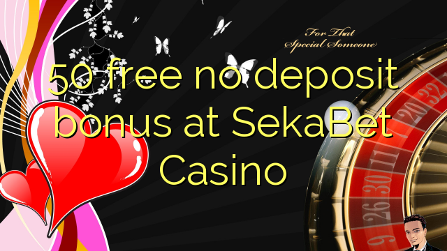 50 free no deposit bonus at SekaBet Casino