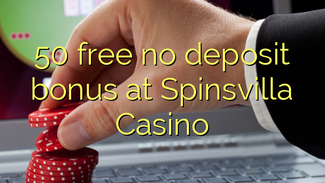 50 free no deposit bonus at Spinsvilla Casino