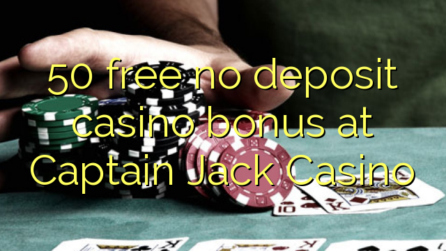 Ang 50 libre nga walay deposit casino bonus sa Captain Jack Casino