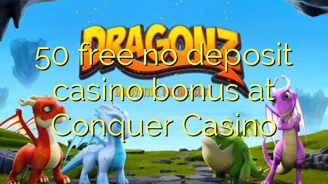 Ang 50 libre nga walay deposit casino bonus sa Conquer Casino