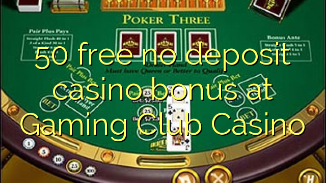 50 frije gjin boarchposysje fan casino by Gaming Club Casino