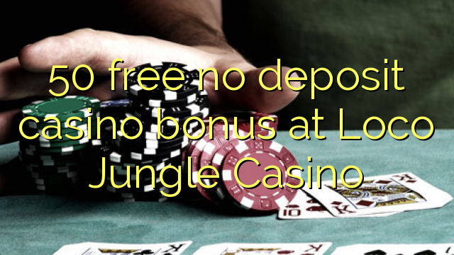50在Loco Jungle Casino免费无存款赌场奖金