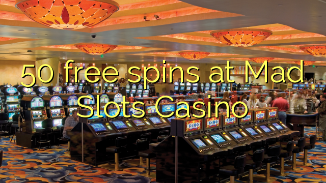 50 free spins at Mad Slots Casino