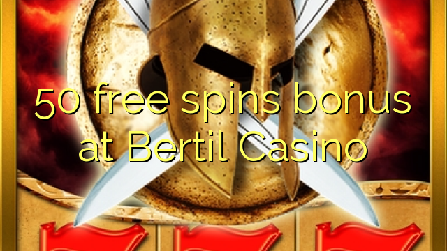 50 free spins bonus at Bertil Casino