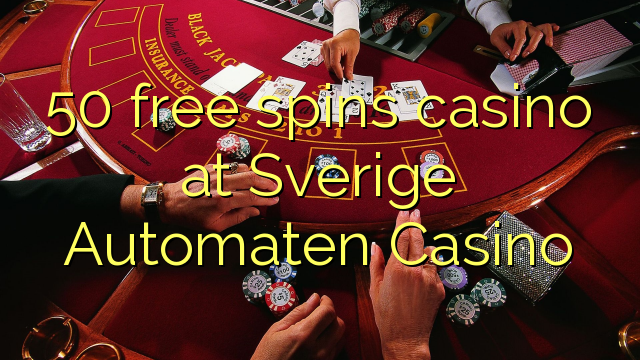 50 free spins casino at Sverige Automaten Casino