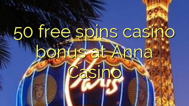 50 free spins gidan caca bonus a Anna Casino