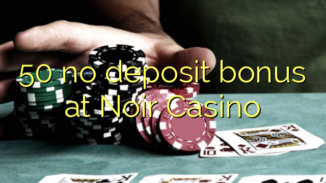 50 no deposit bonus at Noir Casino