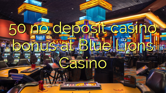 50 no deposit casino bonus at Blue Lions Casino