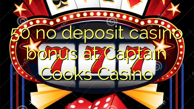 50 no deposit casino bonus at Captain Cooks Casino