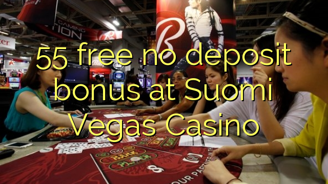 55 free no deposit bonus at Suomi Vegas Casino