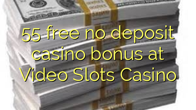 55 free no deposit casino bonus at Video Slots Casino