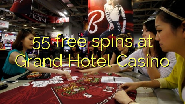 55 free spins sa Grand Hotel Casino