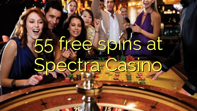 55 ຟລີສະປິນທີ່ Spectra Casino