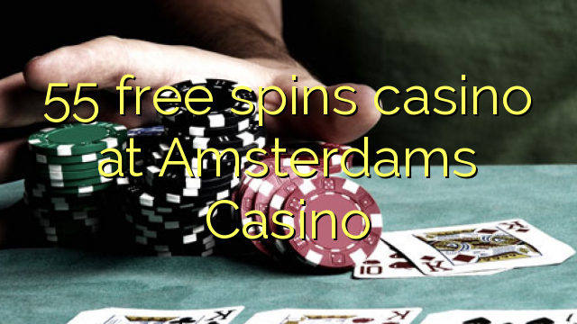 55 gratis spinn casino på Amsterdams Casino