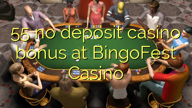 55 no deposit casino bonus at BingoFest Casino