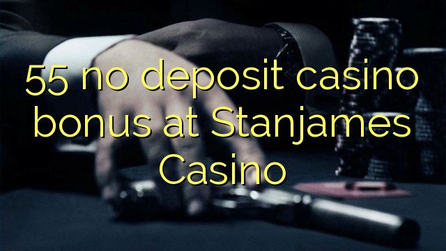 55 ohne Einzahlung Casino Bonus bei Casino Stanjames