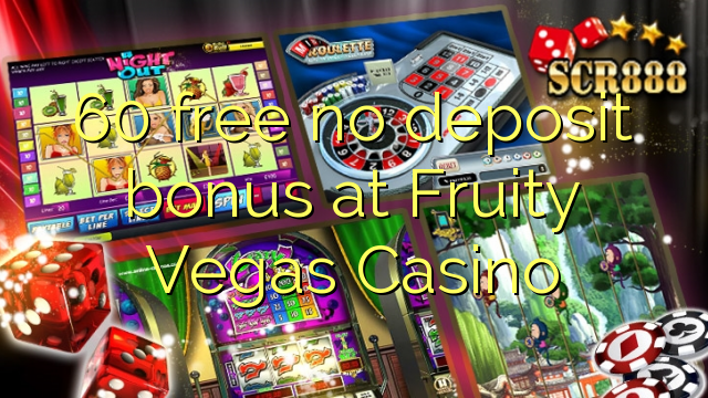 Ang 60 libre nga walay deposit nga bonus sa Fruity Vegas Casino