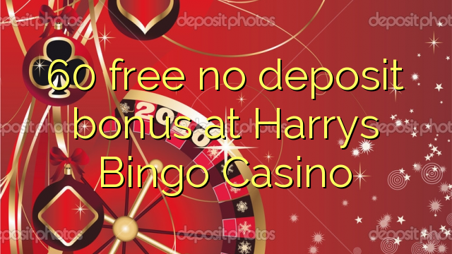 60 free no deposit bonus at Harrys Bingo Casino