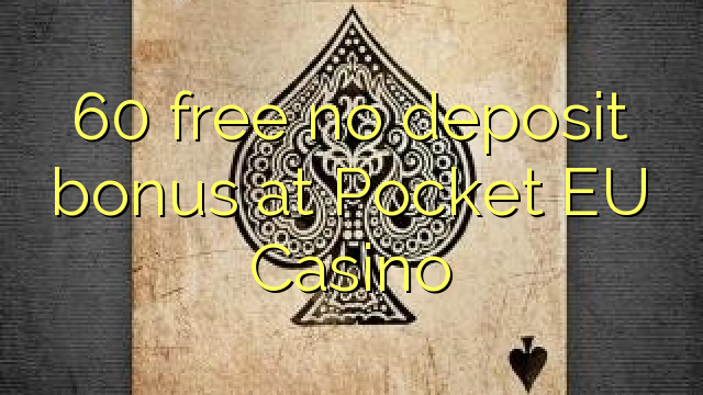 Free 60 palibe bonasi ya deposit ku Pocket EU Casino