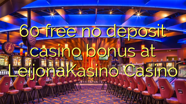 LeijonaKasino Casino hech depozit kazino bonus ozod 60