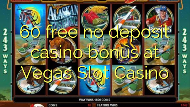 60 free no deposit casino bonus at Vegas Slot Casino