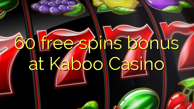 60 free spins bonus at Kaboo Casino
