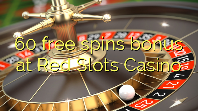 60 free spins bonus at Red Slots Casino