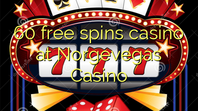 60 free spins casino at Norgevegas Casino