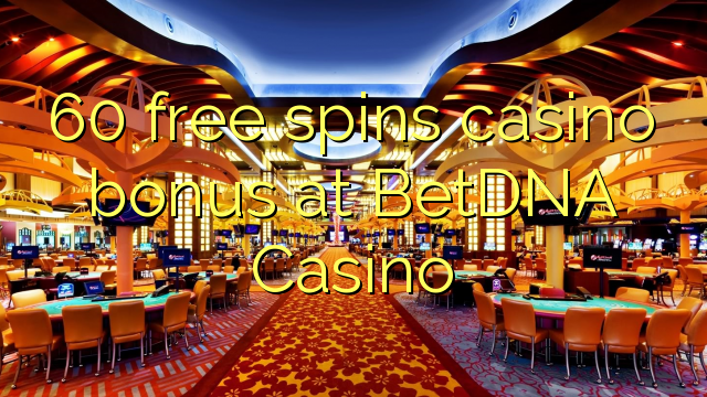 60 senza spins Bonus Casinò à BetDNA Casino