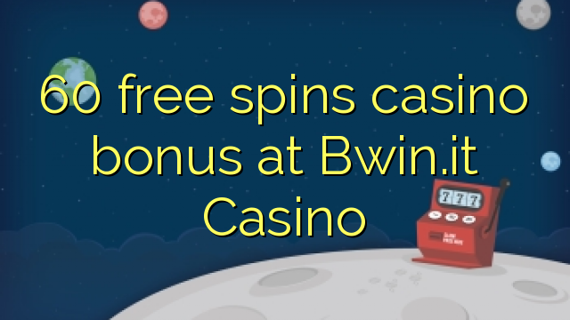 60 senza spins Bonus Casinò à Bwin.it Casino
