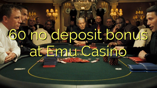 60 no deposit bonus at Emu Casino