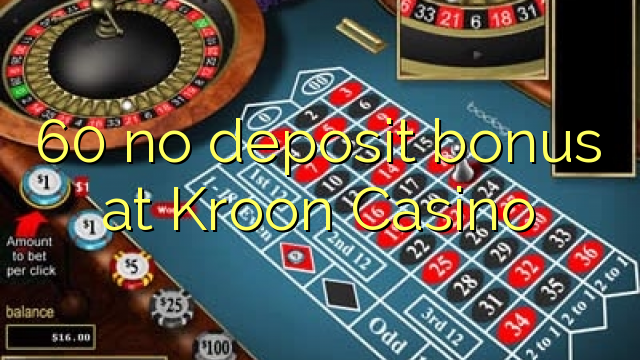 60 tiada bonus deposit di Kroon Casino