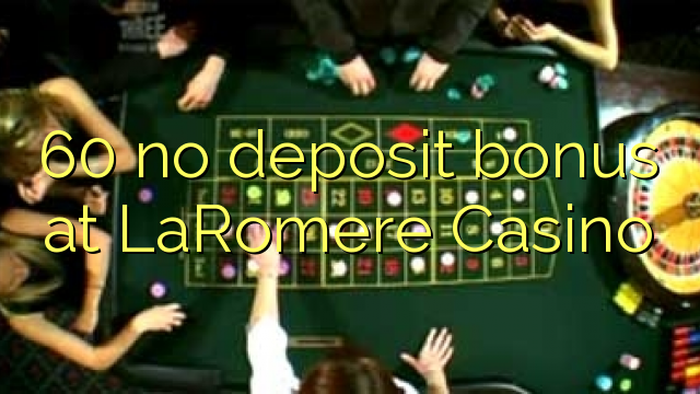 60 no deposit bonus at LaRomere Casino
