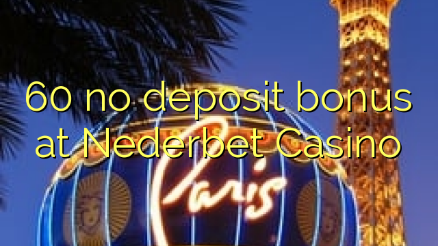 60 không thưởng tiền gửi tại Nederbet Casino