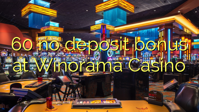 60 no deposit bonus at Winorama Casino 60 no deposit bonus at Winorama Casino