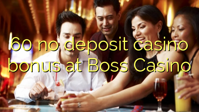 60 ohne Einzahlung Casino Bonus bei Boss Casino