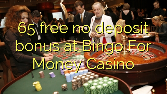 65 free no deposit bonus at Bingo For Money Casino