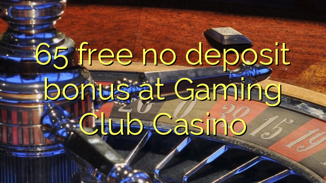 65 free no deposit bonus at Gaming Club Casino